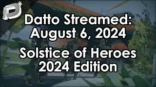 Datto Stream: The Solstice of Heroes 2024 - August 6, 2024