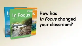How Has In Focus Changed Your Classroom?