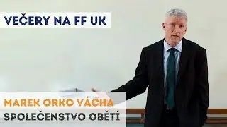MAREK ORKO VÁCHA - Společenstvo obětí | Neurazitelny.cz | Večery na FF UK
