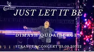 Dimash - Just let it be - Stranger concert fan cam 4K (23.09.2022)