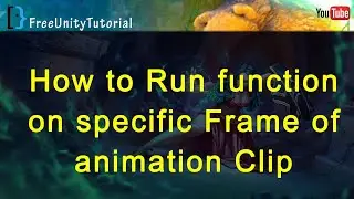 how to run function on specific frame of animation clip in Unity 3d