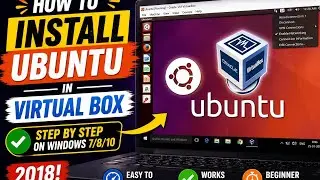 How to install Ubuntu in Virtual Box Step by Step on windows 7/8/10 2018!!!!