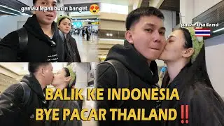 BALIK KE INDONESIA BYE PACAR THAILAND‼️