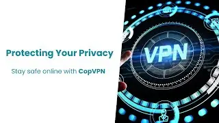 Step-by-Step Guide to Using CopVPN