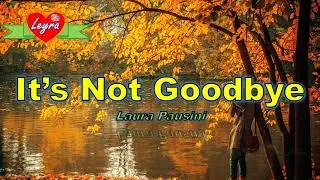 It's Not Goodbye - Laura Pausini (Video/Lyrics)