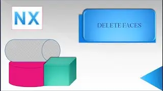 Introduction to Delete Faces in NX