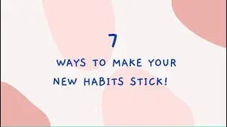 7 Different Ways to Make Your New Habit Stick!