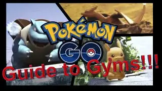 Pokemon Go Ultimate Guide to Gyms