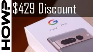Google Pixel 7 Pro $429 Discount - How I received it