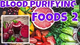 What You Need To Know About Foods That Purify Your Blood Part 2