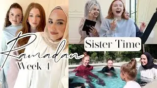 Ramadan Week 4! Sister Time, Eid Prep, Family Dinners