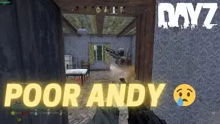 DayZ - Poor Andy 😢