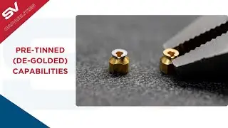 Pre Tinned De Golded Capabilities Video | SV Microwave
