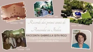 Ricordi dei primi anni di Ananda in Italia, racconta Gabriella Gita Ricci