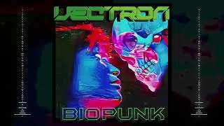Vectron - Biopunk (Cyberpunk)