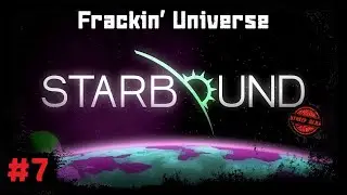 Starbound [Кооп #7] Научный аванпост (Frackin' Universe)