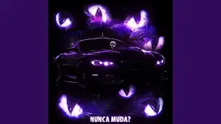 NUNCA MUDA? (Super Slowed)