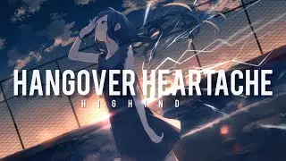 HighInd - Hangover Heartache - 4K - (Reverb + Lyrics)