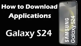 How to Download apps on Samsung S24