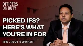 Picked IFS? Here's what you're in for | Indian Foreign Service Anuj Swarup | IFS 2016