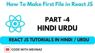How To Make First File in React JS -| Part -4 | React JS Tutorial in Hindi Urdu