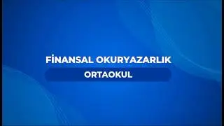 Finansal Okuyazarlık – Ortaokul – 1. Bölüm
