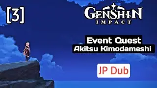 【Genshin Impact】Akitsu Kimodameshi - Part 3 END [JP Dub - ENG Sub]