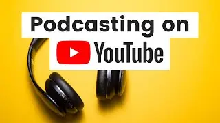 How to Grow Your Podcast on YouTube