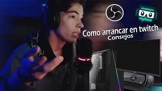 ¿Como empezar en Twitch? Consejos, Que programas usar, experiencia.