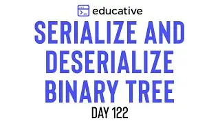 Serialize and Deserialize Binary Tree | LeetCode Hard | Educative.io Day 122 | Tree DFS