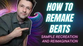 How To Remake Beats - Sample Recreation