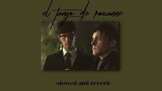 el tango de roxanne [ slowed & reverb ] moulin rouge