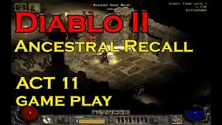 Diablo II  Expansion Set  Ancestral Recall Game Play Act II