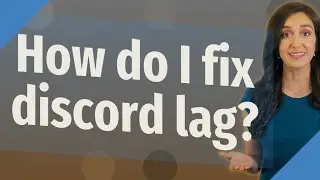 How do I fix discord lag?