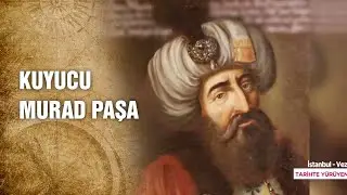 Celali İsyanlarını Durduran Kuyucu Murad Paşa Kimdir? - Tarihte Yürüyen Adam