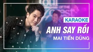 [KARAOKE] - ANH SAY RỒI - Mai Tiến Dũng [Beat tách]
