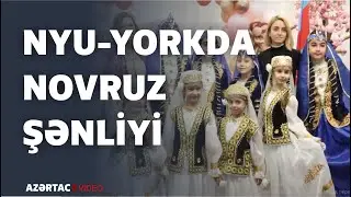 Nyu-Yorkda Novruz şənliyi keçirilib