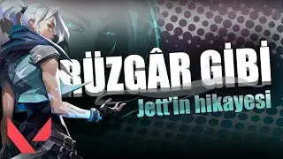 Rüzgâr Gibi Esen Ajan - Jett Hikayesi | VALORANT