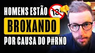 PSICÓLOGO EXPLICA POR QUE A PORNOGRAFIA DETONA SEU CÉREBRO