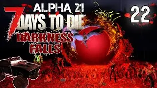 Орда и новые приключения #22 | Выживание | 7 Days to Die Alpha 21 Darkness Falls v5.0.1 | 2024