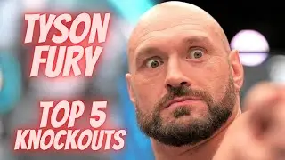 Tyson Fury’s - Top 5 Knockouts