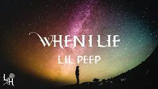 Lil Peep - When I Lie (Lyrics)