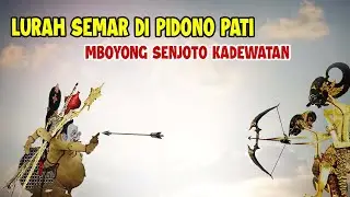LURAH SEMAR DI PIDONO PATI MBOYONG PUSOKO KADEWATAN #wayangkulit  #kisenonugroho