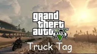Grand Theft Auto V Online with Riley & Drew : Truck Tag