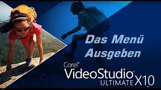 Corel VideoStudio X10 Ultimate - Tutorials - Das Menü Ausgeben