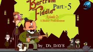 The Adventures Of Bertram Fiddle 2 || Part - 5 || A Perilsome Thought || by @ds_days99 ||.