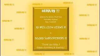 10 Mn views & 50k subscribers - thank you !