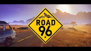 Road 96. Автостопом к свободе #1
