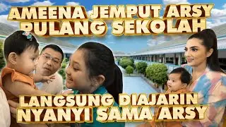 AMEENA JEMPUT ARSY PULANG SEKOLAH!!! LANGSUNG DIAJARIN NYANYI SAMA ARSY!!!