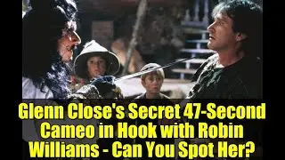 Glenn Close's Secret 47-Second Cameo in Hook with Robin Williams - Can You Spot Her?